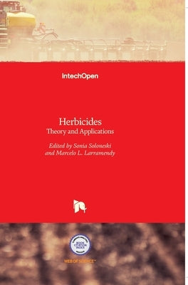 Herbicides: Theory and Applications by Larramendy, Marcelo