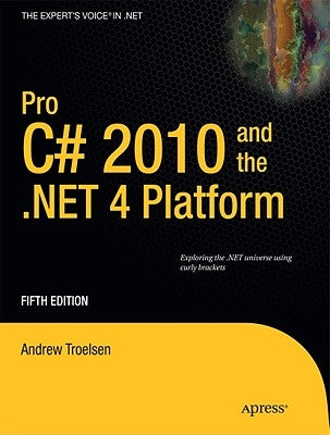 Pro C# 2010 and the .Net 4 Platform by Troelsen, Andrew