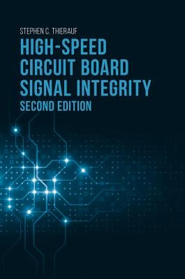 High-Speed Circuit Board Signal Integrity, Second Edition by Thierauf, Stephen C.