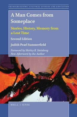 A Man Comes from Someplace: Stories, History, Memory from a Lost Time. Second Edition by Summerfield, Judith Pearl