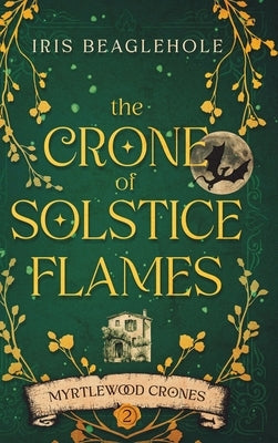 The Crone of Solstice Flames by Beaglehole, Iris