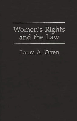 Women's Rights and the Law by Otten, Laura A.
