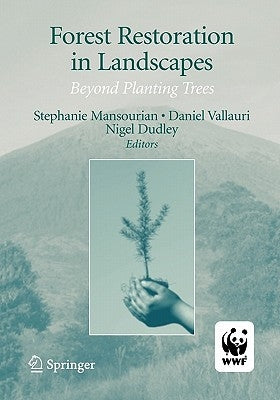 Forest Restoration in Landscapes: Beyond Planting Trees by Mansourian, Stephanie