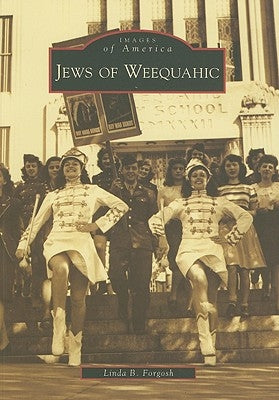 Jews of Weequahic by Forgosh, Linda B.