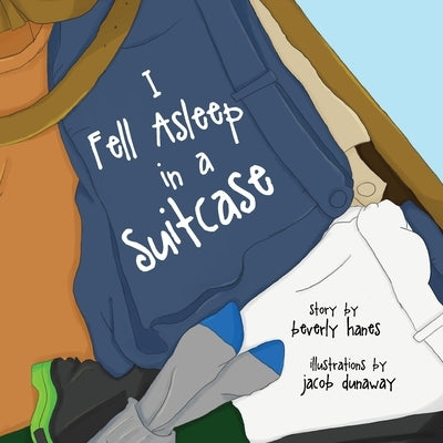 I Fell Asleep in a Suitcase by Hanes, Beverly