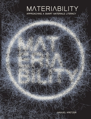 Materiability: approaching a smart materials literacy by Kretzer, Manuel