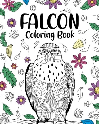 Falcon Coloring Book: Mandala Crafts & Hobbies Zentangle Books, Funny Quotes and Freestyle Drawing by Paperland