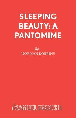 Sleeping Beauty: A Pantomime by Robbins, Norman