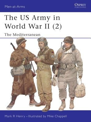 US Army of WWII: North Africa & the Mediterranean by Henry, Mark