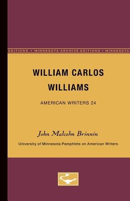 William Carlos Williams - American Writers 24: University of Minnesota Pamphlets on American Writers by Brinnin, John Malcolm