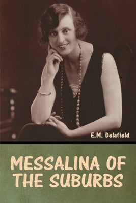 Messalina of the suburbs by Delafield, E. M.