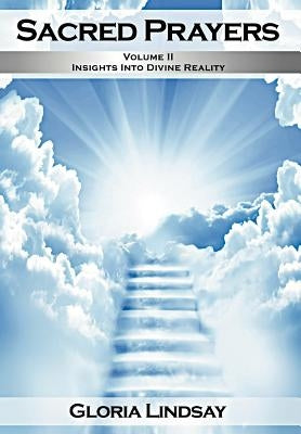Sacred Prayers, Volume 2: Insights in Divine Reality by Lindsay, Gloria