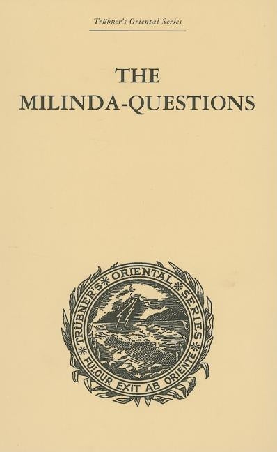 The Milinda-Questions: An Inquiry into its Place in the History of Buddhism with a Theory as to its Author by Davids, Rhys