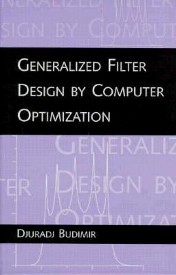 Generalized Filter Design by Computer Optimization by Budimir, Djuradj