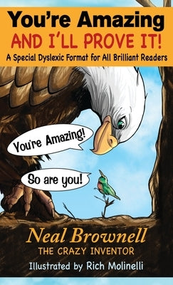 You're Amazing And I'll Prove It!: A Special Dyslexic Format For All Brilliant Readers by Brownell, Neal