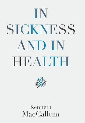 In Sickness and in Health by MacCallum, Kenneth