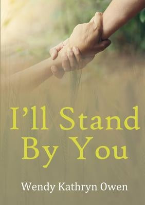 I'll Stand By You by Kathryn Owen, Wendy