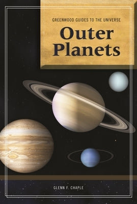 Guide to the Universe: Outer Planets by Chaple, Glenn F.