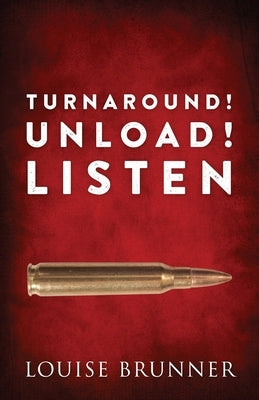 Turn Around! Unload! Listen by Brunner, Louise