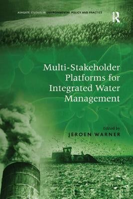 Multi-Stakeholder Platforms for Integrated Water Management by Warner, Jeroen