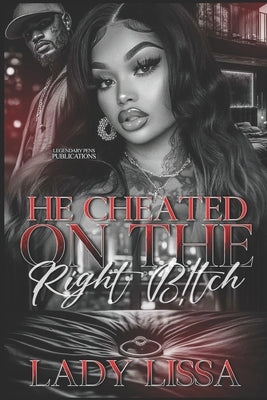 He Cheated on the Right Bitch by Lissa, Lady