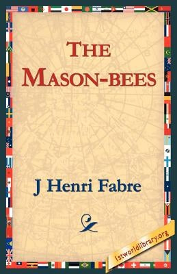The Mason-Bees by Fabre, Jean-Henri