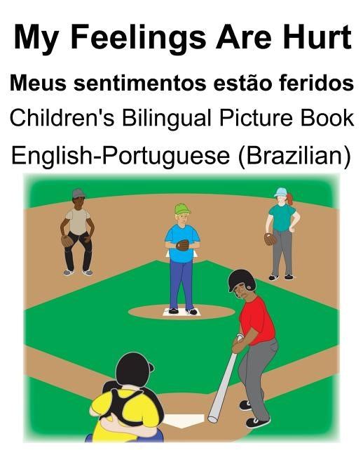 English-Portuguese (Brazilian) My Feelings Are Hurt/Meus sentimentos est縊 feridos Children's Bilingual Picture Book by Carlson, Suzanne