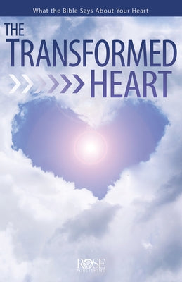 The Transformed Heart by Rose Publishing