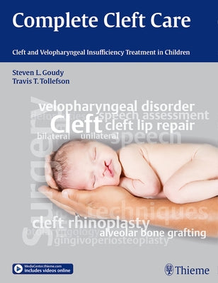 Complete Cleft Care: Cleft and Velopharyngeal Insuffiency Treatment in Children by Goudy, Steven L.