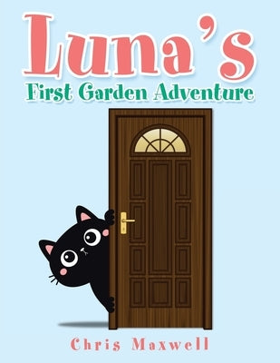 Luna's First Garden Adventure by Maxwell, Chris