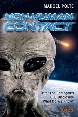Non-Human Contact: After The Pentagon's UFO Disclosure. What Do We Know? by Marden, Kathleen