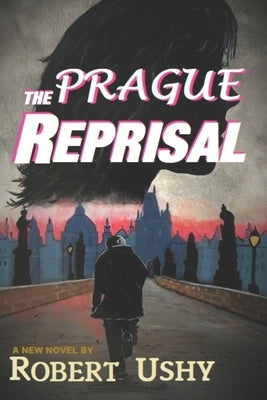 The Prague Reprisal by Ushy, Robert