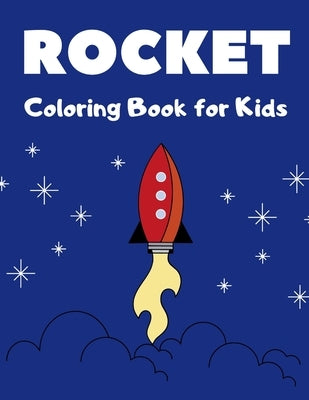 Rocket Coloring Book: Rocket Space Ship Coloring Book for Kids by Hood, Mother