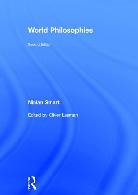 World Philosophies by Smart, Ninian