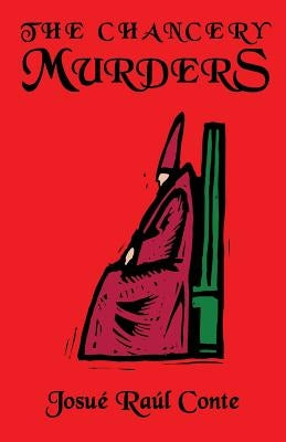 The Chancery Murders: Volume 2 of the Rosanada Trilogy by Conte, Josue Raul