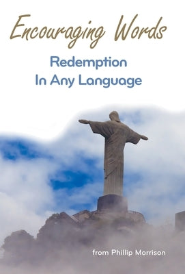 Encouraging Words: Redemption in Any Language by Morrison, Phillip