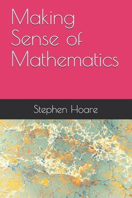 Making Sense of Mathematics by Hoare, Stephen Peter