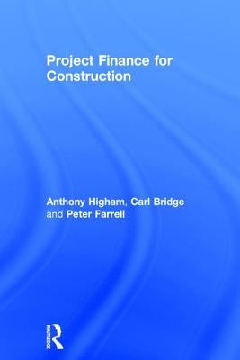 Project Finance for Construction by Higham, Anthony