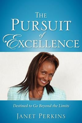 The Pursuit of Excellence by Perkins, Janet