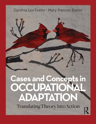 Cases and Concepts in Occupational Adaptation: Translating Theory into Action by Evetts, Cynthia Lee