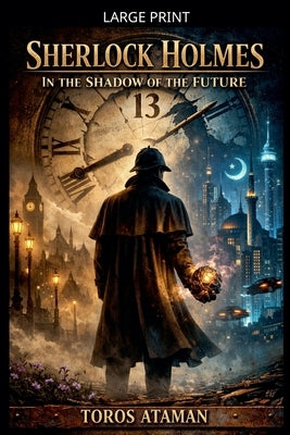 Sherlock Holmes - In the Shadow of the Future by Ataman, Toros