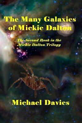 The Many Galaxies of Mickie Dalton: The Second Book in the Mickie Dalton trilogy by Davies, Michael