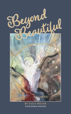 Beyond Beautiful by Miller, Sally