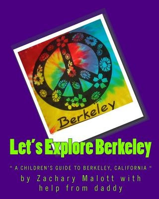 Let's Explore Berkeley: " a children's guide to Berkeley, California" by Malott, Michael