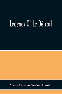 Legends Of Le Détroit by Caroline Watson Hamlin, Marie