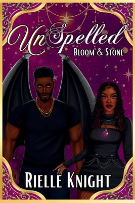UnSpelled: Bloom & Stone by Knight, Rielle