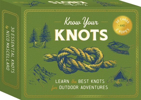 Know Your Knots: Learn the Best Knots for Outdoor Adventures by Mascellaro, Nico