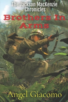 The Jackson MacKenzie Chronicles: Brothers In Arms by Giacomo, Angel