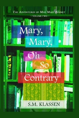 Mary, Mary, Oh So Contrary: Jane Austen's Pride and Prejudice Continues... by Klassen, S. M.
