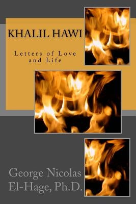 Khalil Hawi: Letters of Love and Life by El-Hage, George Nicolas